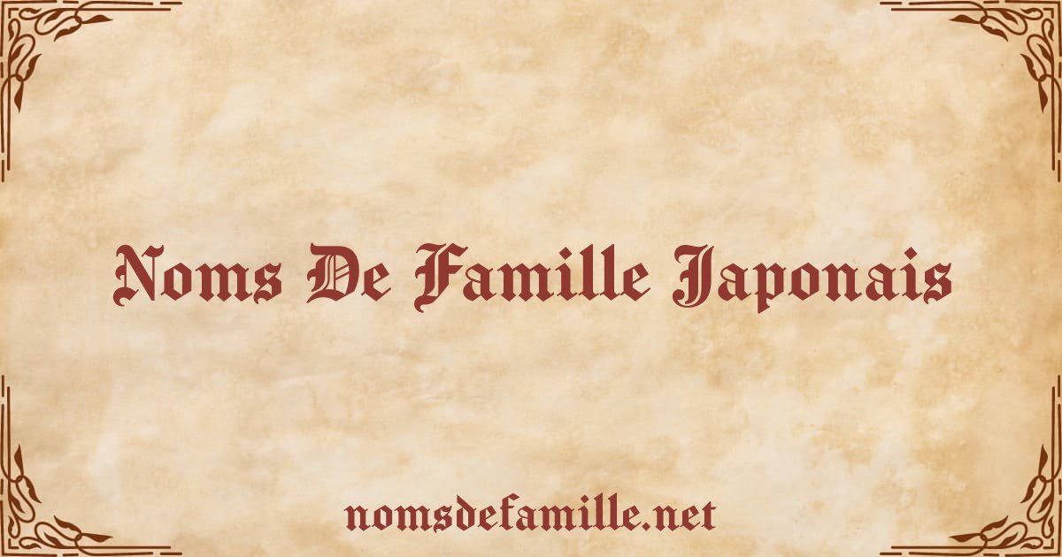 Noms de famille en Japon - Noms de famille Japonais les plus recherchés